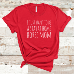 Stay At Home Horse Mom T-Shirt